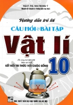 Hướng Dẫn Trả Lời Câu Hỏi & Bài Tập Vật Lí 10 (Bám Sát SGK Kết Nối Tri Thức Với Cuộc Sống)