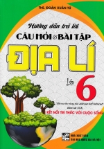 Hướng Dẫn Trả Lời Câu Hỏi Và Bài Tập Địa Lí Lớp 6 (Bám Sát SGK Kết Nối Tri Thức Với Cuộc Sống)