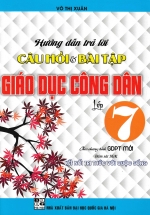 Hướng Dẫn Trả Lời Câu Hỏi Và Bài Tập Giáo Dục Công Dân Lớp 7 (Bám Sát SGK Kết Nối Tri Thức Với Cuộc Sống)