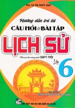 Hướng Dẫn Trả Lời Câu Hỏi Và Bài Tập Lịch Sử Lớp 6 (Bám Sát SGK Kết Nối Tri Thức Với Cuộc Sống)