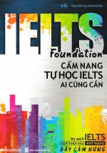 IELTS Foundation – Cẩm Nang Tự Học IELTS Ai Cũng Cần