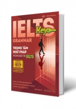 Ielts Key Grammar – Trọng Tâm Ngữ Pháp Trong Bài Thi Ielts