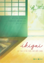 Ikigai – Đi Tìm Lý Do Thức Dậy Mỗi Sáng