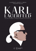 Karl Lagerfeld – Cuộc Đời, Sự Nghiệp Và Những Bí Mật Kiến Tạo Một Thiên Tài