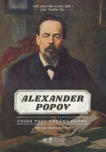 Kể Chuyện Cuộc Đời Các Thiên Tài: Alexander Popov – Chinh Phục Khoảng Không