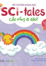 Kể Chuyện Khoa Học – Sci-Tales – Cầu Vồng Đi Đâu?
