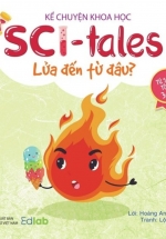 Kể Chuyện Khoa Học – Sci-Tales – Lửa Đến Từ Đâu?