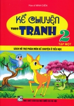 Kể Chuyện Theo Tranh Lớp 2 – Tập 1 (Sách Hỗ Trợ Phân Môn Kể Chuyện Ở Tiểu Học)