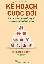 Kế Hoạch Cuộc Đời – 700 Cách Đơn Giản Để Thay Đổi Cho Cuộc Sống Tốt Đẹp Hơn