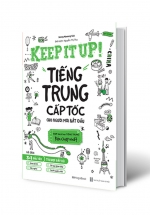Keep It Up – Tiếng Trung Cấp Tốc Cho Người Mới Bắt Đầu