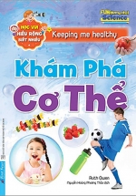 Khám Phá Cơ Thể – Học Vui Hiểu Rộng Biết Nhiều