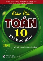 Khám Phá Toán 10 Để Học Giỏi – Tập 1 (Dùng Kèm SGK Kết Nối)