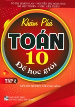 Khám Phá Toán 10 Để Học Giỏi – Tập 2 (Dùng Kèm SGK Kết Nối)