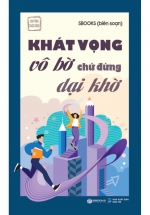 Khát Vọng Vô Bờ Chứ Đừng Dại Khờ (SB)