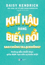 Khí Hậu Đang Biến Đổi – Sao Chúng Ta Lại Không?