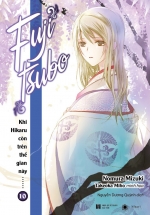 Khi Hikaru Còn Trên Thế Gian Này – Fujitsubo (Tập 10) – Tặng Kèm Bookmark