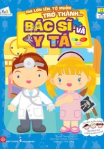 Khi Lớn Lên, Tớ Muốn Trở Thành – Bác Sĩ Và Y Tá