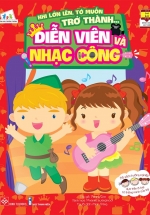 Khi Lớn Lên, Tớ Muốn Trở Thành – Diễn Viên Và Nhạc Công