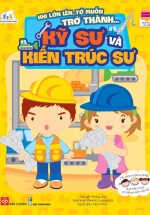 Khi Lớn Lên, Tớ Muốn Trở Thành – Kỹ Sư Và Kiến Trúc Sư