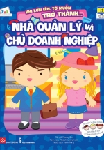Khi Lớn Lên, Tớ Muốn Trở Thành – Nhà Quản Lý Và Chủ Doanh Nghiệp
