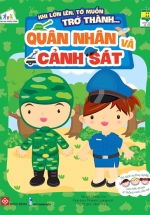 Khi Lớn Lên, Tớ Muốn Trở Thành – Quân Nhân Và Cảnh Sát