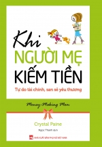 Khi Người Mẹ Kiếm Tiền – Tự Do Tài Chính, San Sẻ Yêu Thương