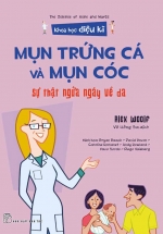 Khoa Học Diệu Kì: Mụn Trứng Cá Và Mụn Cóc – Sự Thật Ngứa Ngáy Về Da