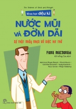 Khoa Học Diệu Kì: Nước Mũi Và Đờm Dãi – Sự Thật Nhầy Nhụa Về Việc Hít Thở