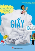Khoa Học Trong Giấy – 10 Thí Nghiệm Dễ Làm Và Gây Sửng Sốt
