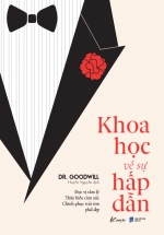 Khoa Học Về Sự Hấp Dẫn – Đọc Vị Tâm Lý Thấu Hiểu Cảm Xúc Chinh Phục Trái Tim Phái Đẹp