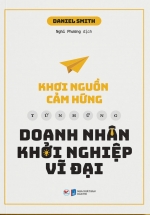 Khơi Nguồn Cảm Hứng Từ Những Doanh Nhân Khởi Nghiệp Vĩ Đại