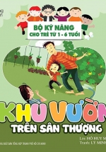Khu Vườn Trên Sân Thượng – Bộ Kỹ Năng Cho Trẻ Từ 1 – 6 Tuổi