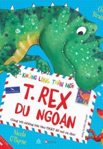 Khủng Long Thân Mến – T.rex Du Ngoạn