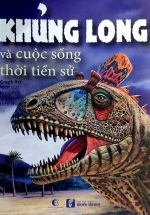 Khủng Long Và Cuộc Sống Thời Tiền Sử (Bìa Mềm)