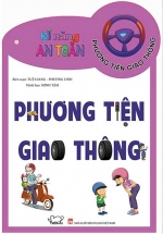 Kĩ Năng An Toàn – Safety Skills: Phương Tiện Giao Thông – The Vehicles