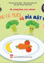 Phát Triển Tư Duy – Kĩ Năng Cho Bé: Kĩ Năng Làm Việc Nhóm – Rau Củ Tươi Và Đĩa Mặt Cười