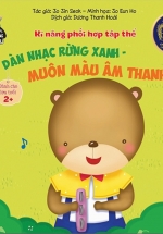 Phát Triển Tư Duy – Kĩ Năng Cho Bé: Kĩ Năng Phối Hợp Tập Thể – Dàn Nhạc Rừng Xanh – Muôn Màu Âm Thanh