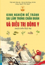 Kinh Nghiệm Để Tránh Sai Lầm Trong Chẩn Đoán Và Điều Trị Trong Đông Y (Ngộ Chẩn Ngộ Trị)
