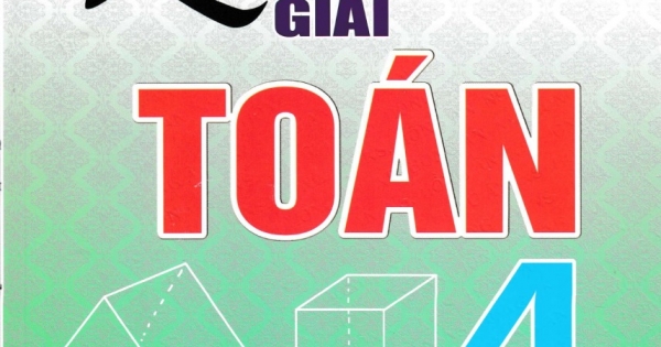 Kĩ Năng Giải Toán 4 (Dùng Chung Cho Các Bộ SGK Hiện Hành)