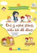 Kỹ Năng Quản Lý Bản Thân – Chú Ý Nghe Giảng, Hiểu Bài Dễ Dàng