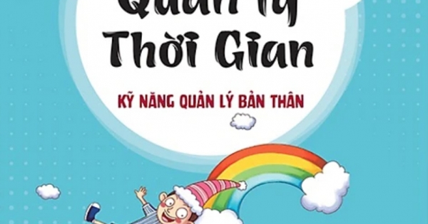 Kỹ Năng Quản Lý Bản Thân – Học Cách Quản Lý Thời Gian