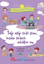 Kỹ Năng Quản Lý Bản Thân – Sắp Xếp Thời Gian, Hoàn Thành Nhiệm Vụ