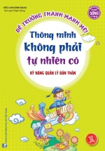 Kỹ Năng Quản Lý Bản Thân – Thông Minh Không Phải Tự Nhiên Có