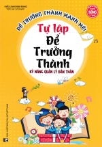 Kỹ Năng Quản Lý Bản Thân – Tự Lập Để Trưởng Thành