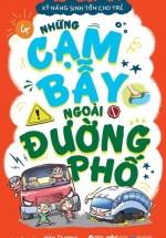 Kỹ Năng Sinh Tồn Cho Trẻ – Tập 4: Những Cạm Bẫy Ngoài Đường Phố
