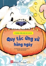 Kỹ Năng Sống Đầu Đời Cho Bé – Quy Tắc Ứng Xử Hằng Ngày