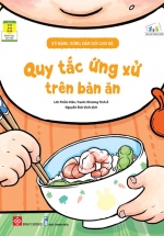 Kỹ Năng Sống Đầu Đời Cho Bé – Quy Tắc Ứng Xử Trên Bàn Ăn