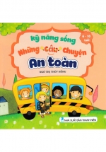 Kỹ Năng Sống – Những Câu Chuyện An Toàn (6 – 10 Tuổi) ND