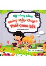 Kỹ Năng Sống – Những Câu Chuyện Thói Quen Tốt (6 – 10 Tuổi) ND
