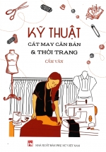 Kỹ Thuật Cắt May Căn Bản & Thời Trang